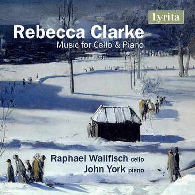 Raphael Wallfisch Rebecca Clarke: Music for Cello & Piano