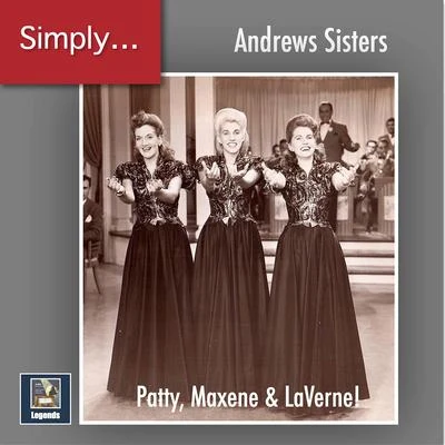 Oakley Holdeman/Bill Lawrence/James Whitcomp Riley/Morey Amsterdam/Bob Troup/Bruce Sivier Simply Andrews! - Patty, Maxene & LaVerne (2019 Remaster)