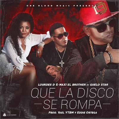 Guelo Star/Maxi El Brother &amp; Lourdes D Que la Disco Se Rompa