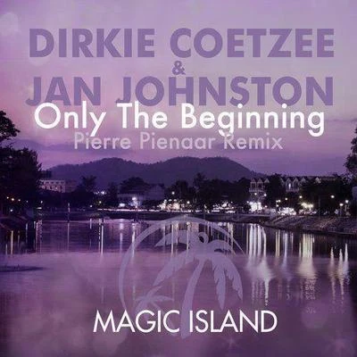 Pierre Pienaar/Jan Johnston/Dirkie Coetzee Only The Beginning (Pierre Pienaar Remix)