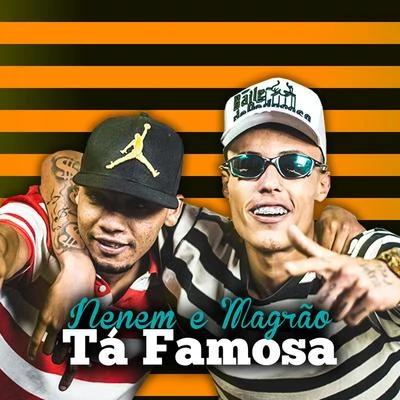 MCS Nenem e Magrão Tá Famosa