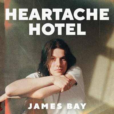 James Bay Heartache Hotel