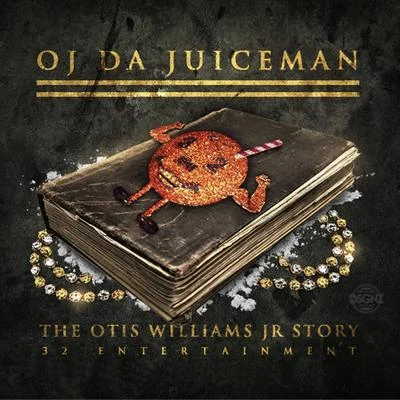 OJ Da Juiceman The Otis Williams Jr Story