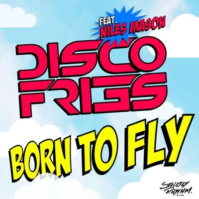 Disco Fries Born to Fly (feat. Niles Mason)