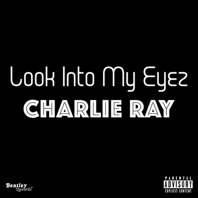 Charlie Ray Look into My Eyez