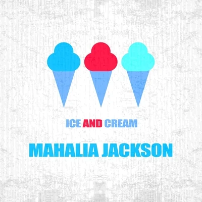 Mahalia Jackson Ice And Cream