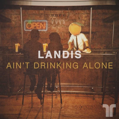 Landis Aint Drinking Alone