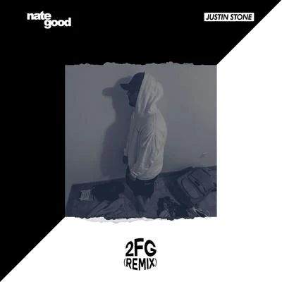 Justin Stone/Nate Good 2fg (Remix)