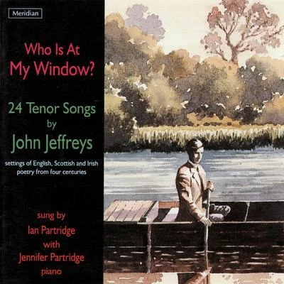 Ian Partridge Who Is at My Window? 24 Tenor Songs by John Jeffreys