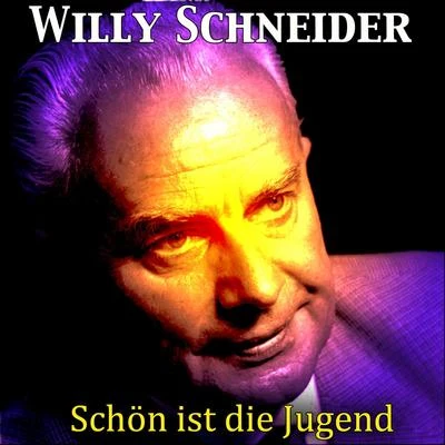 Willy Schneider Schön ist die Jugend