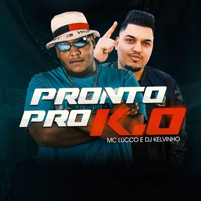 MC Lucco/DJ Kelvinho Pronto Pro K.O (feat. DJ Kelvinho)