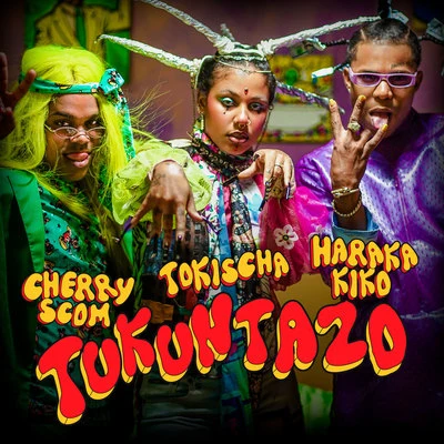 El Cherry Scom/Tokischa/Haraka Kiko/Haraca Kiko Tukuntazo