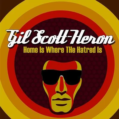 Gil Scott-Heron Home Is Where The Hatred Is