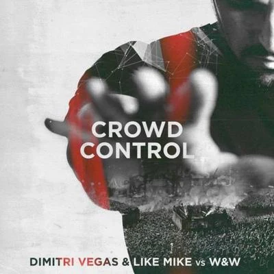 W&W/Dimitri Vegas & Like Mike Crowd Control