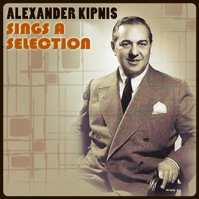 Erich Orthmann/Alexander Kipnis/Berlin State Opera Orchestra Alexander Kipnis Sings a Selection