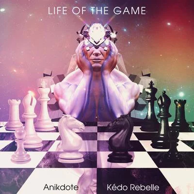 Kédo Rebelle/Anikdote Life of the Game