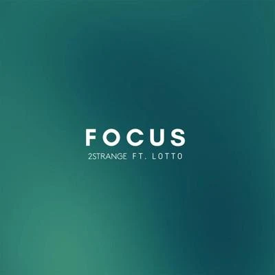 2STRANGE Focus (feat. Lotto)