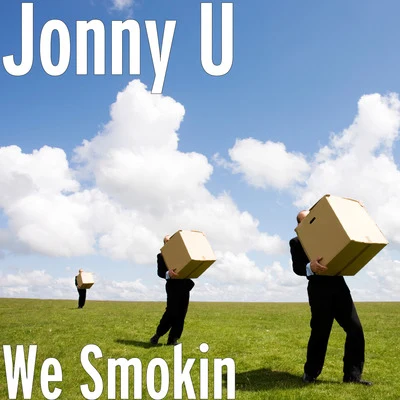 Jonny U We Smokin