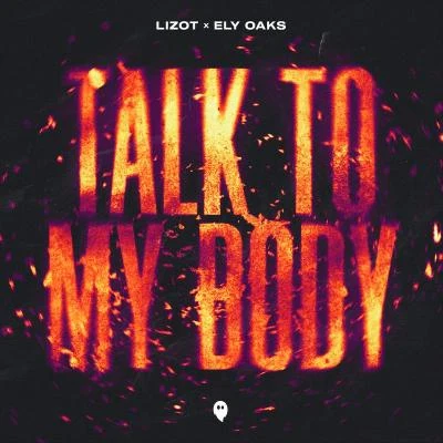 LIZOT/Ely Oaks Talk To My Body