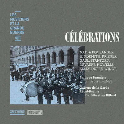 Philippe Brandeis/Les Cuivres de la Garde Républicaine/Sébastien Billard Célébrations (Les musiciens et la Grande Guerre, Vol. 8)