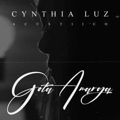 Cynthia Luz Gota Amarga (Acústico)