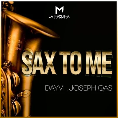 Dayvi/Joseph Qas Sax to Me