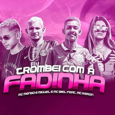 Mc Biel/Mc Menso e Mc Miguel Trombei Com a Fadinha (feat. Mc Keron)