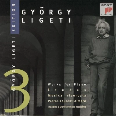 Pierre-Laurent Aimard György Ligeti Edition 3: Works for Piano (Études & Musica ricercata)