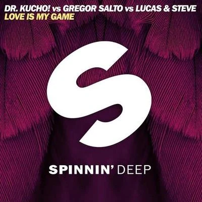 Lucas & Steve/Dr. Kucho!/Gregor Salto Love Is My Game