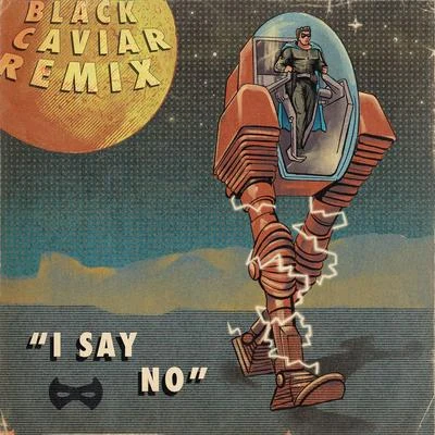 Sidekick/Black Caviar I Say No (Black Caviar Remix)