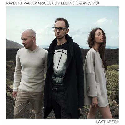 Blackfeel Wite/Pavel Khvaleev/Avis Vox Lost at Sea