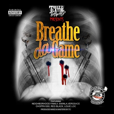 Thizz Latin Hayward Breathe da Game (feat. Neighborhood Family, Swinla, Vergsace, Choppa 1000, Reg Black & Louie Loc)