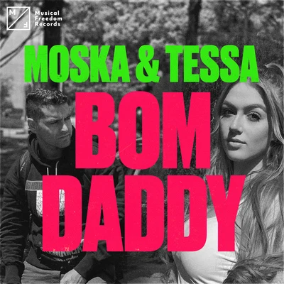 Moska/Tessa Bom Daddy