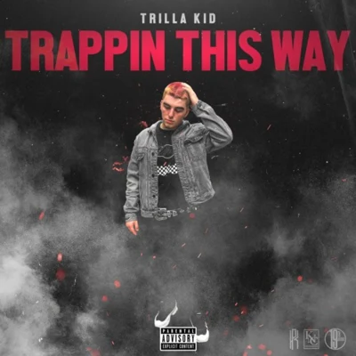 Trilla Kid TRAPPIN THIS WAY [REMIX]