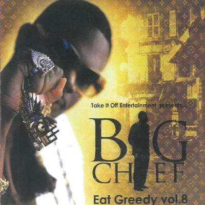 Big Chief Eat Greedy, Vol. 8