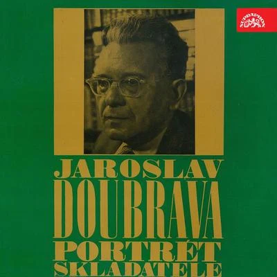 Otomar Korbelář/Karel Šejna/Czech Philharmonic/Czech Radio Chorus/Josef Hrnčíř/Milan Maly Jaroslav Doubrava Portrait of the Composer