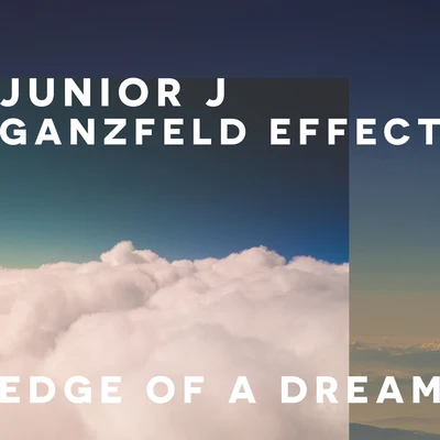 Ganzfeld Effect/Junior J Edge Of A Dream