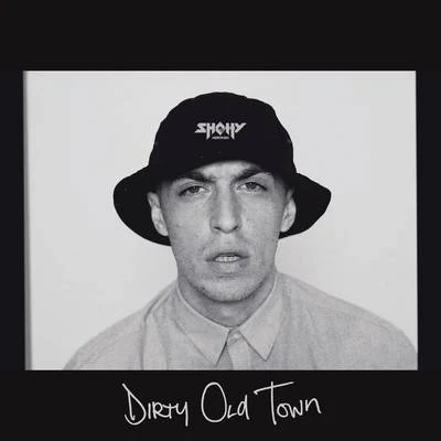 Shotty Horroh Dirty Old Town