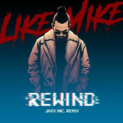 Like Mike Rewind (Jaxx Inc. Remix)