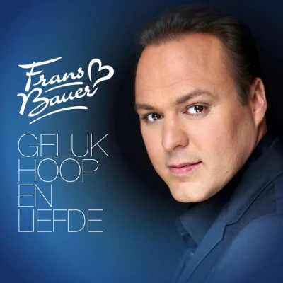 Frans Bauer Geluk, Hoop & Liefde