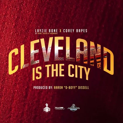 Corey Bapes/Layzie Bone Cleveland Is the City (feat. Aaron Dissell)