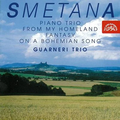 Guarneri Trio Prague Smetana: Piano Trio, From My Homeland, Fantasy on a Bohemian Song