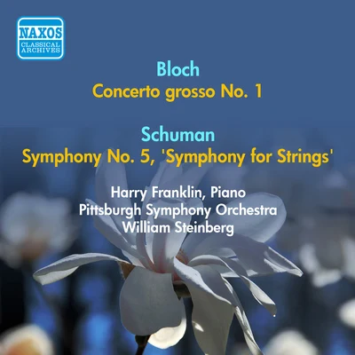 William Steinberg BLOCH, E.: Concerto Grosso No. 1SCHUMAN, W.: Symphony No. 5, Symphony for Strings (Steinberg) (1952)