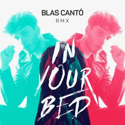 Blas Cantó In your Bed (RMX)