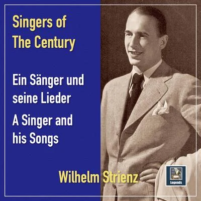 Ernst Steffan/Willi Haslinde/Hugo Krutzfeldt/Carl Engel/Franz Robinger/Hans Otten Singers of the Century: Wilhelm Strienz – A Singer and His Songs