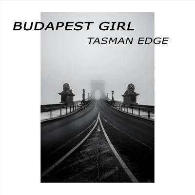 Tasman Edge/Ben Botfield Budapest Girl (feat. Ben Botfield)