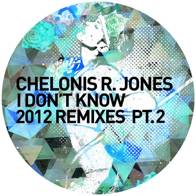 Chelonis R. Jones I Don't Know (2012 Remixes Pt. 2)