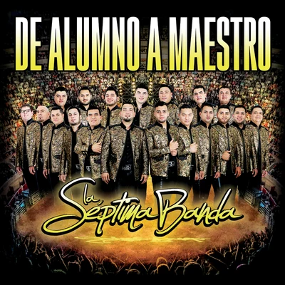 La Séptima Banda De Alumno A Maestro (En Vivo)