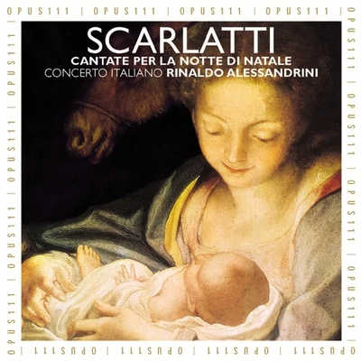 Concerto Italiano/Rinaldo Alessandrini A. Scarlatti: Cantata per la notte di Natale - Corelli: Concerto grosso per la notte di Natale