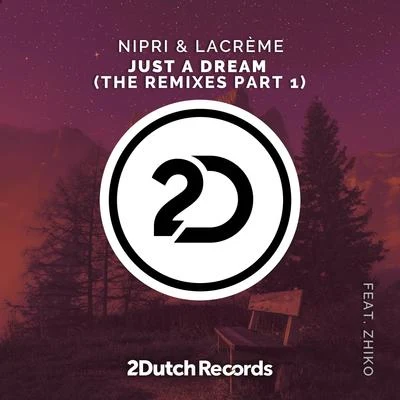 LACREME/Nipri Just A Dream (The Remixes Part 1)